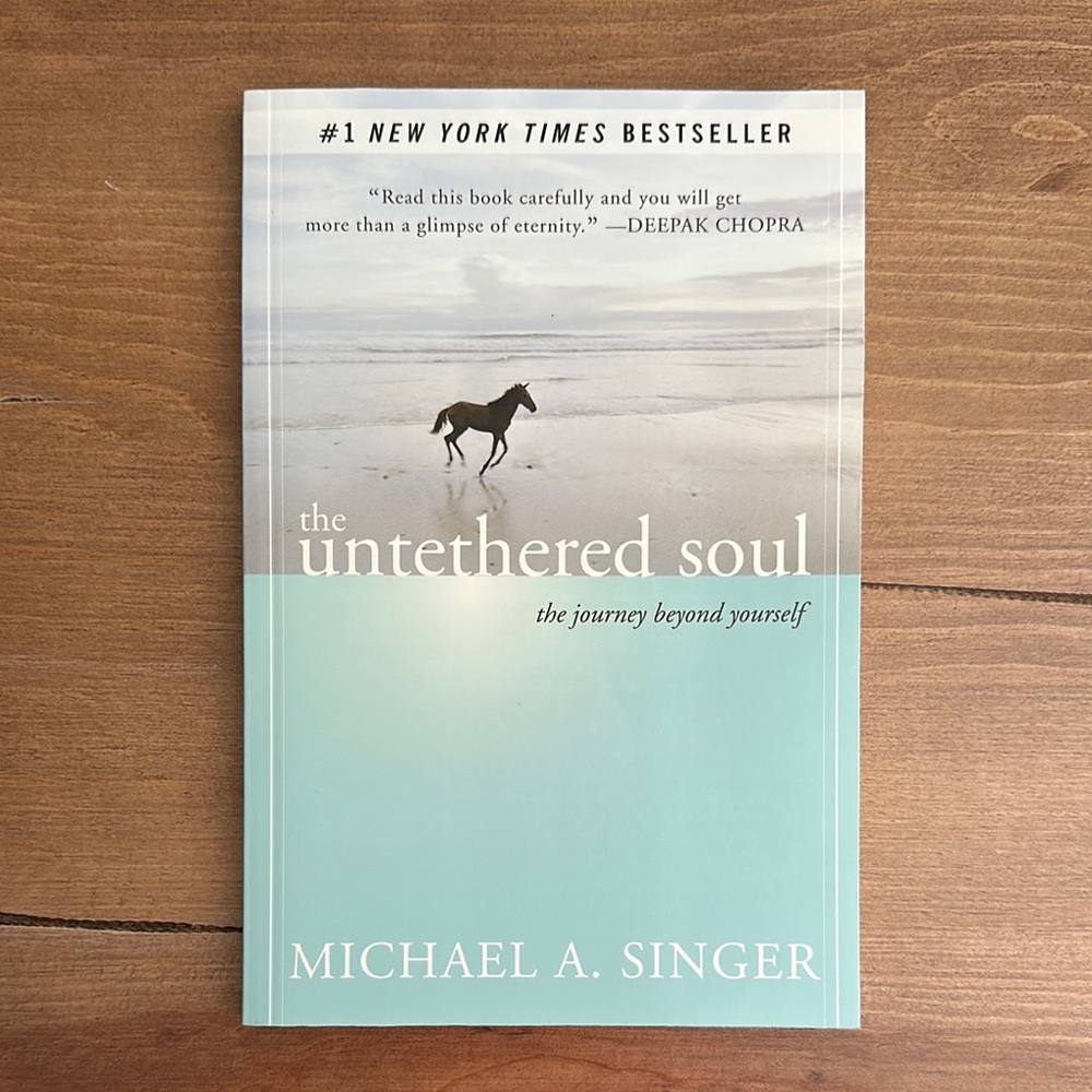 The Untethered Soul - the journey beyond yourself by Michael A. Singer